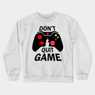 Don't Quit Game - Game Controler Crewneck Sweatshirt